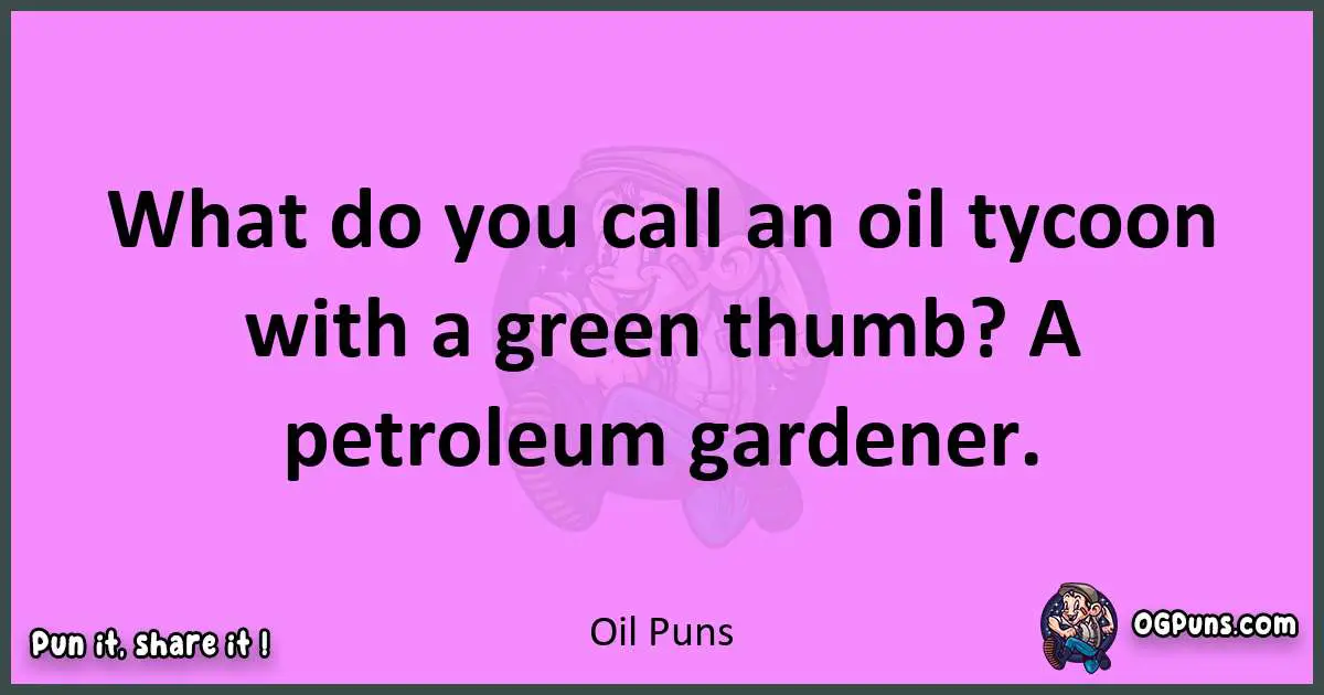 Oil puns nice pun