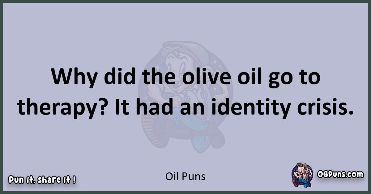 Textual pun with Oil puns