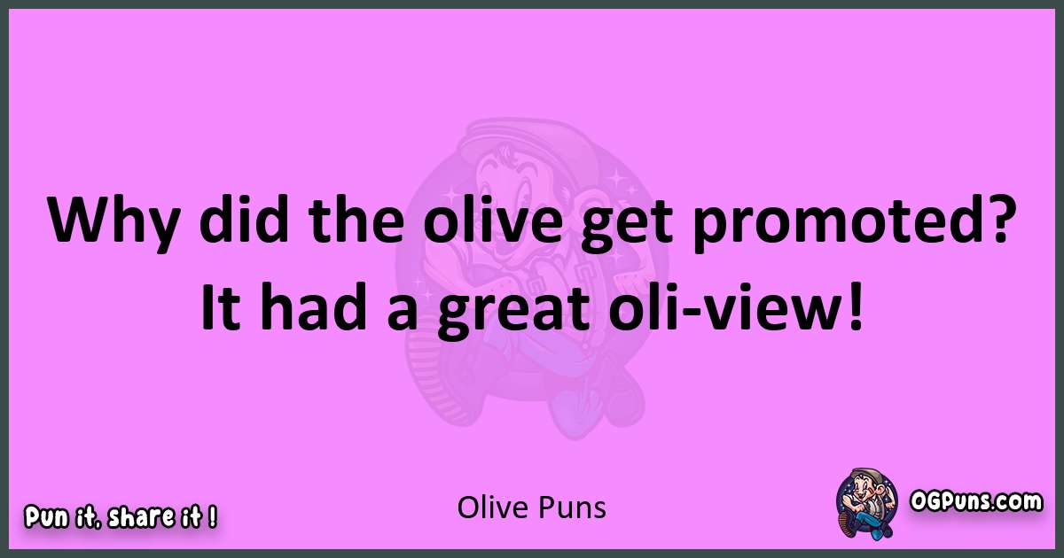 Olive puns nice pun