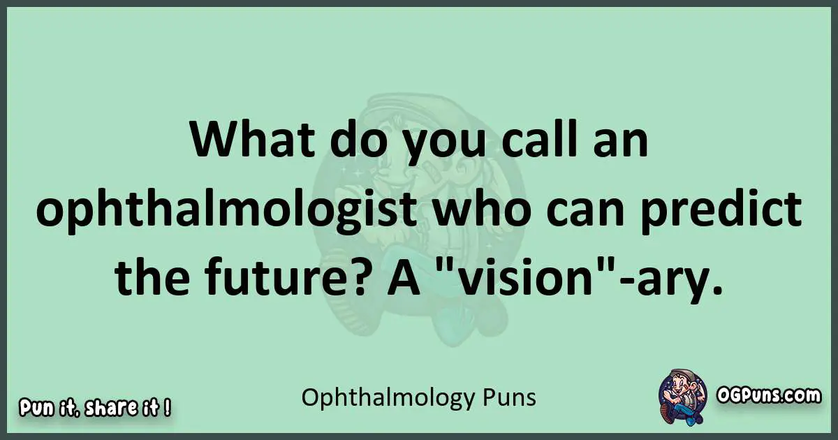 wordplay with Ophthalmology puns