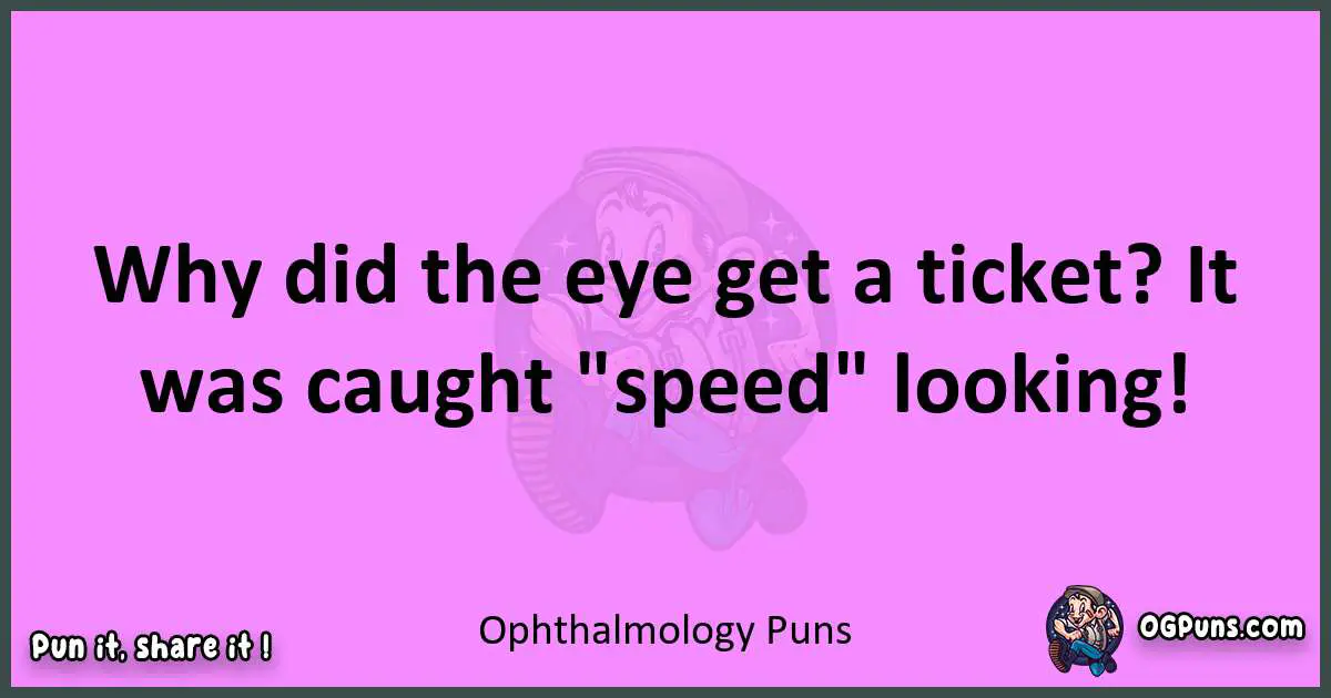 Ophthalmology puns nice pun