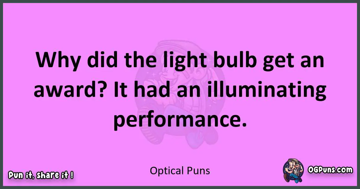 Optical puns nice pun