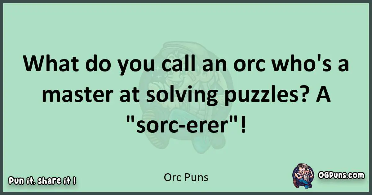 wordplay with Orc puns