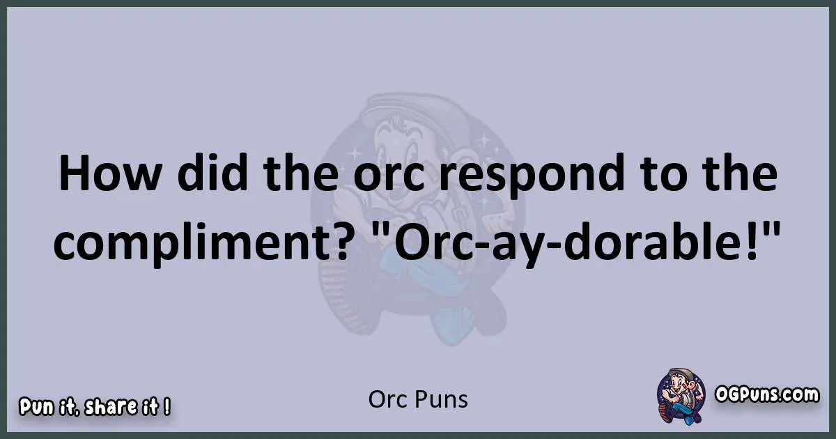 Textual pun with Orc puns