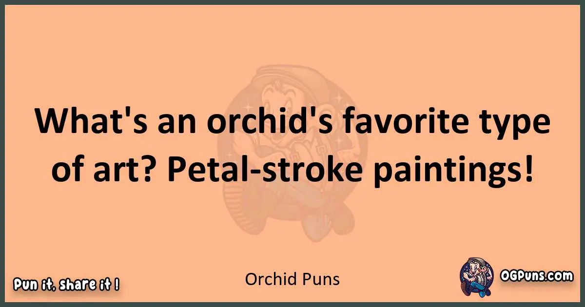 pun with Orchid puns