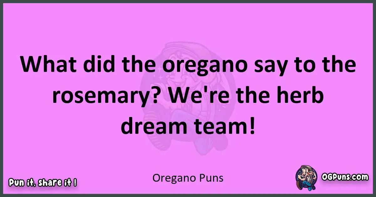 Oregano puns nice pun