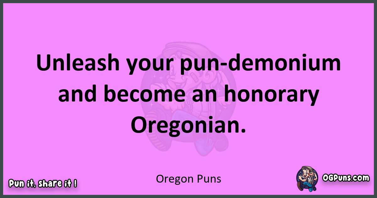 Oregon puns nice pun