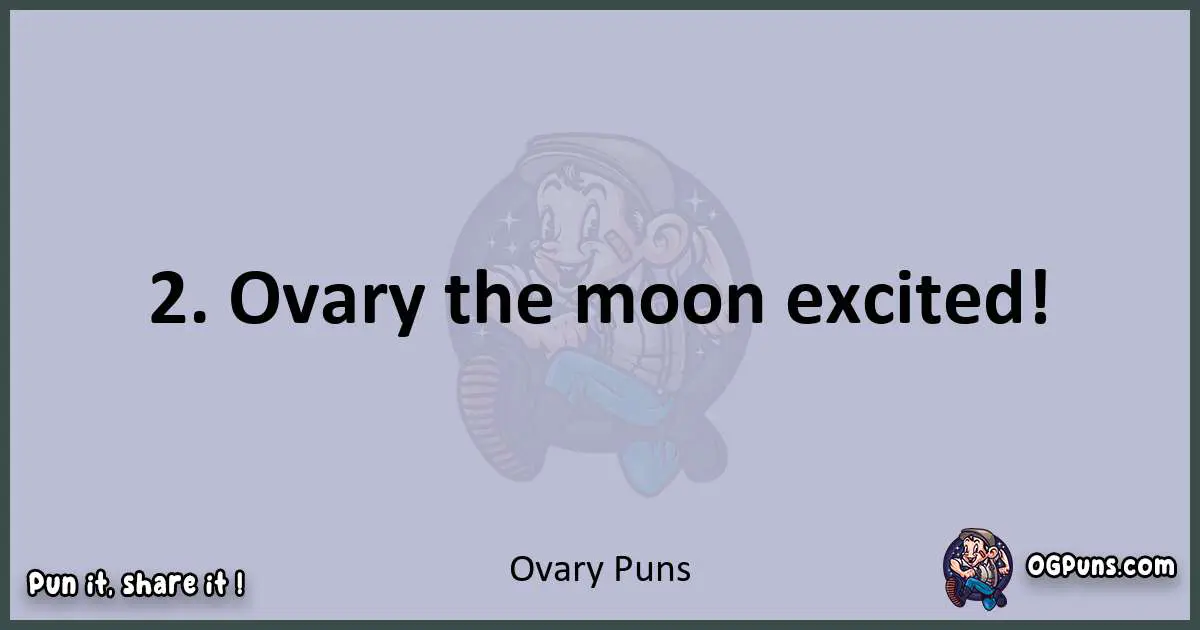Textual pun with Ovary puns