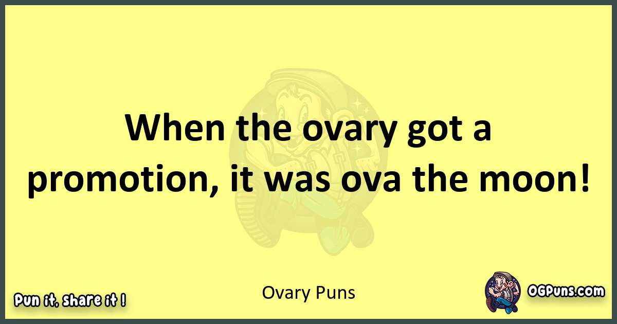 Ovary puns best worpdlay