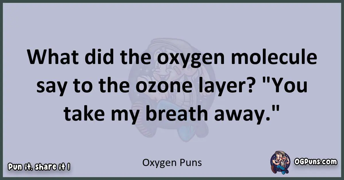 Textual pun with Oxygen puns