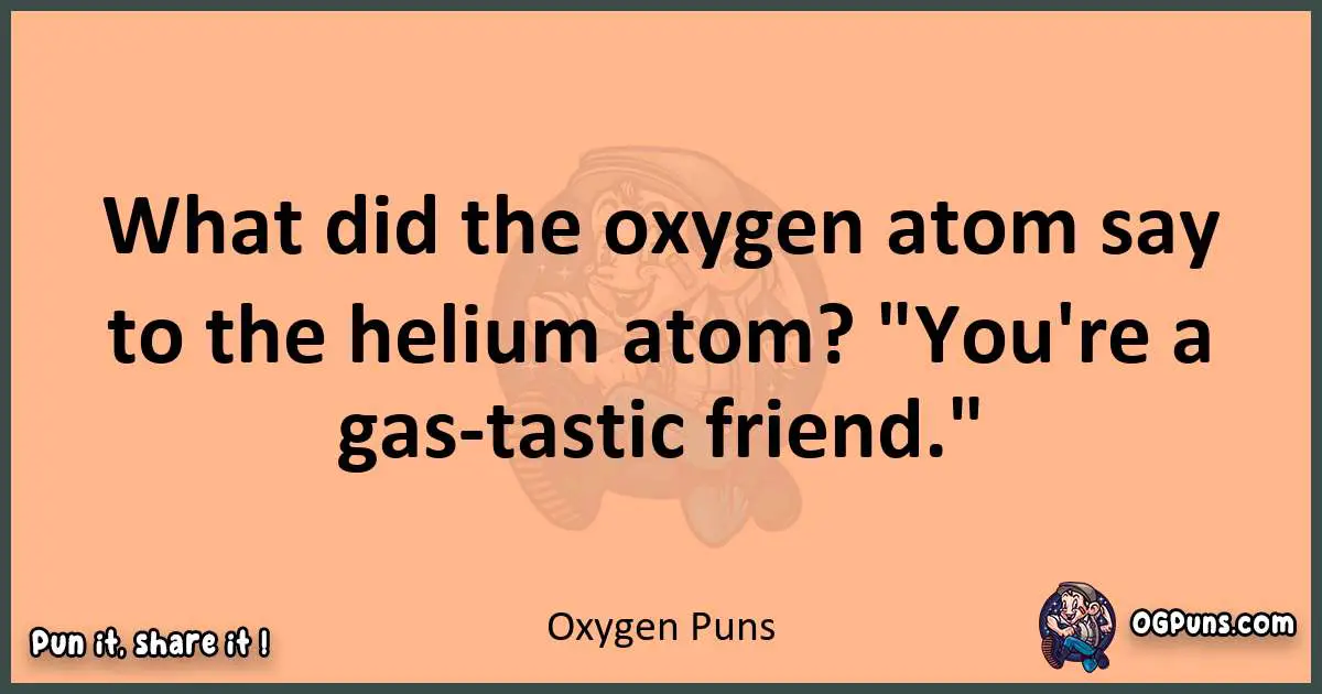 pun with Oxygen puns
