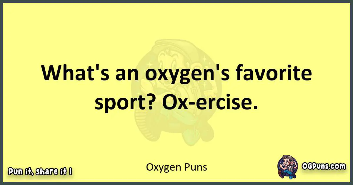 Oxygen puns best worpdlay