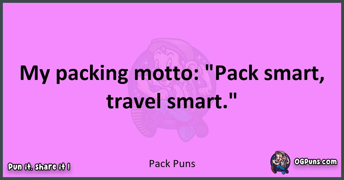 Pack puns nice pun