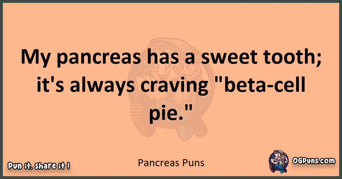 pun with Pancreas puns