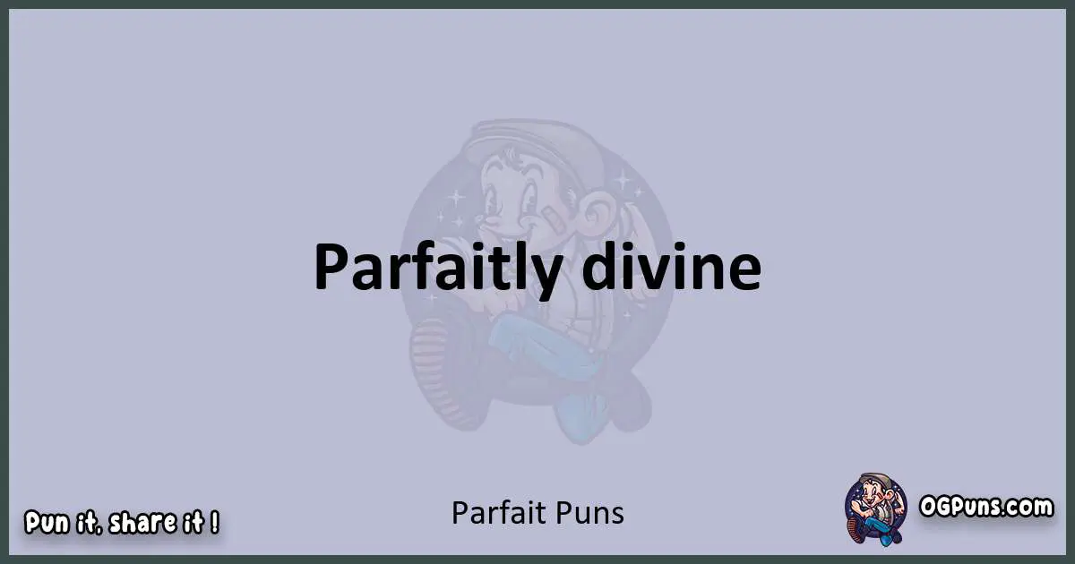 Textual pun with Parfait puns
