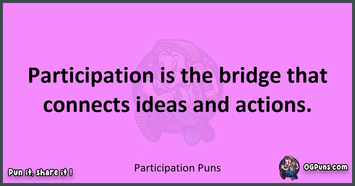 Participation puns nice pun