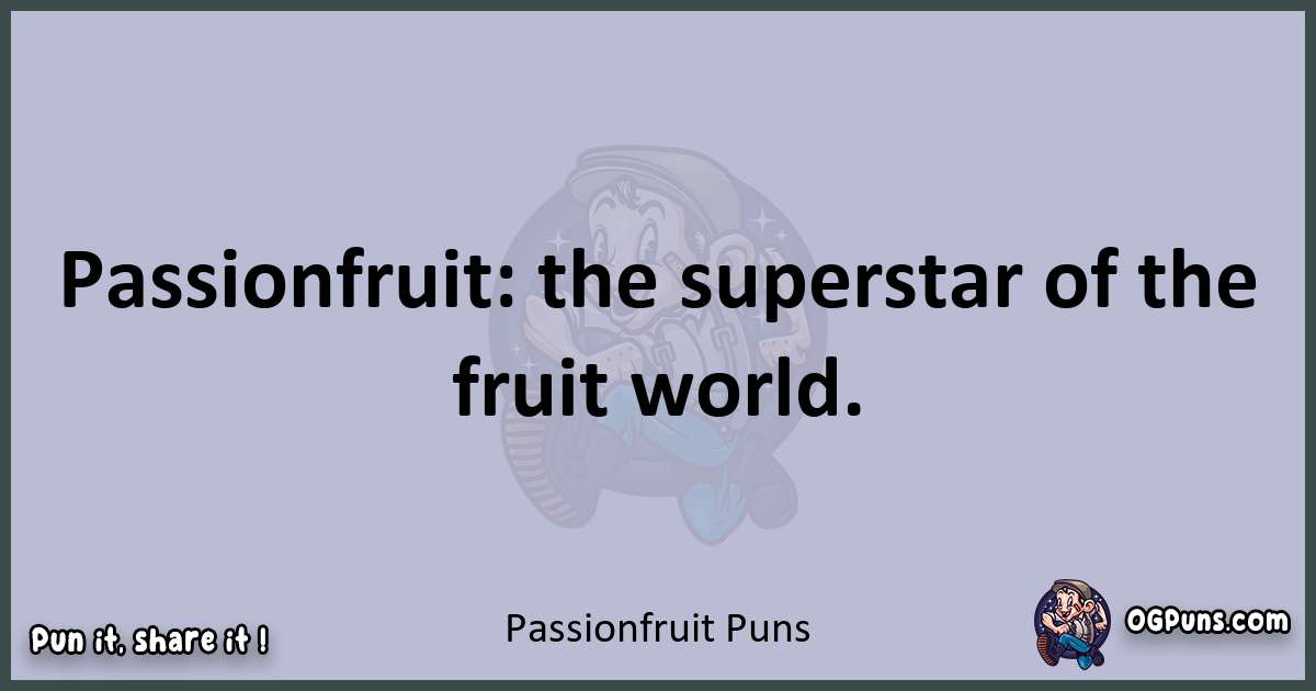 Textual pun with Passionfruit puns