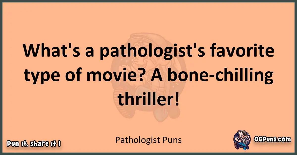pun with Pathologist puns