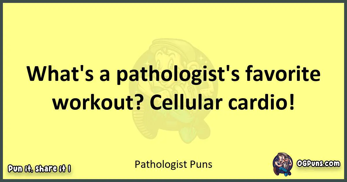 Pathologist puns best worpdlay