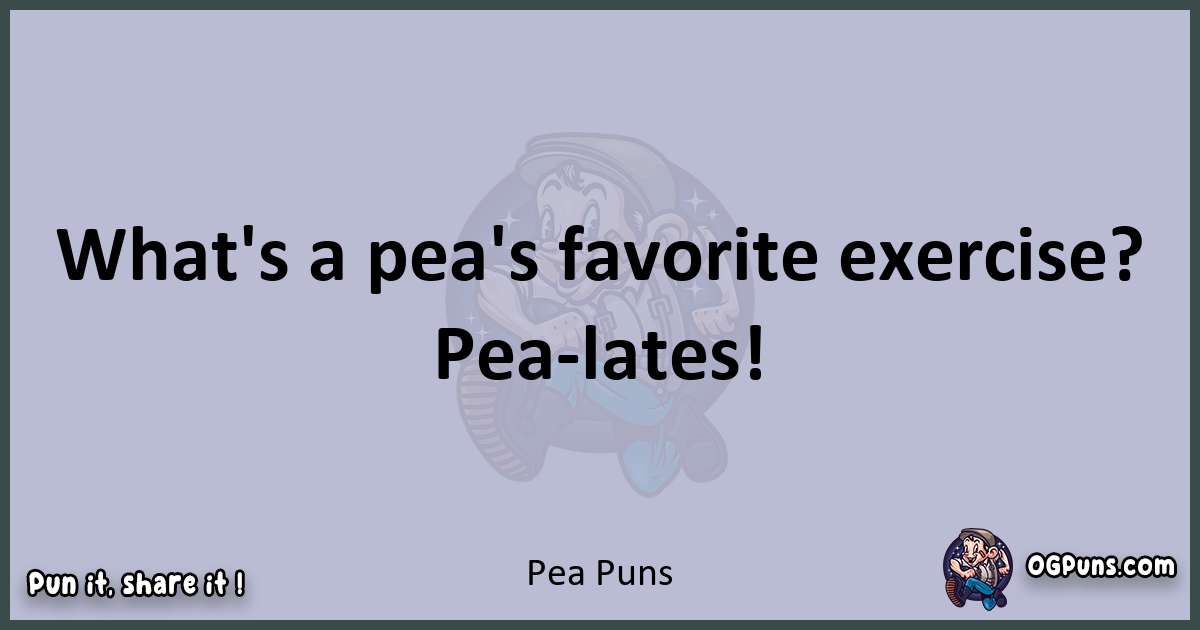 Textual pun with Pea puns