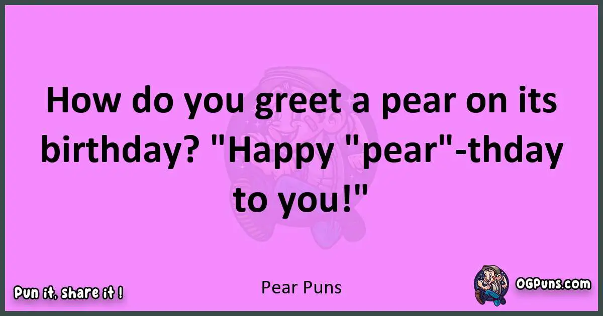 Pear puns nice pun