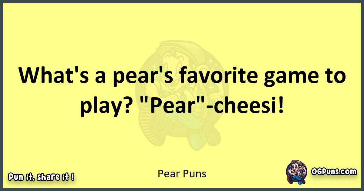Pear puns best worpdlay