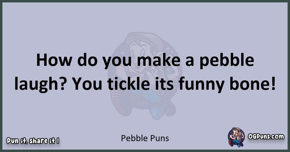 Textual pun with Pebble puns