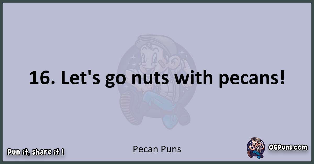 Textual pun with Pecan puns