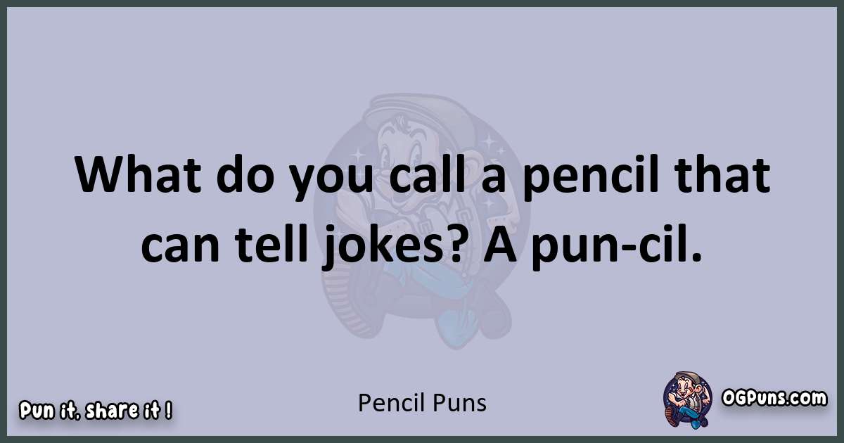 Textual pun with Pencil puns
