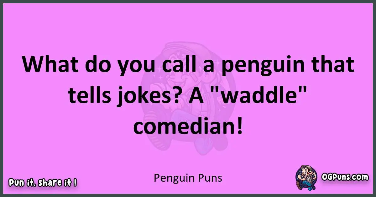 Penguin puns nice pun