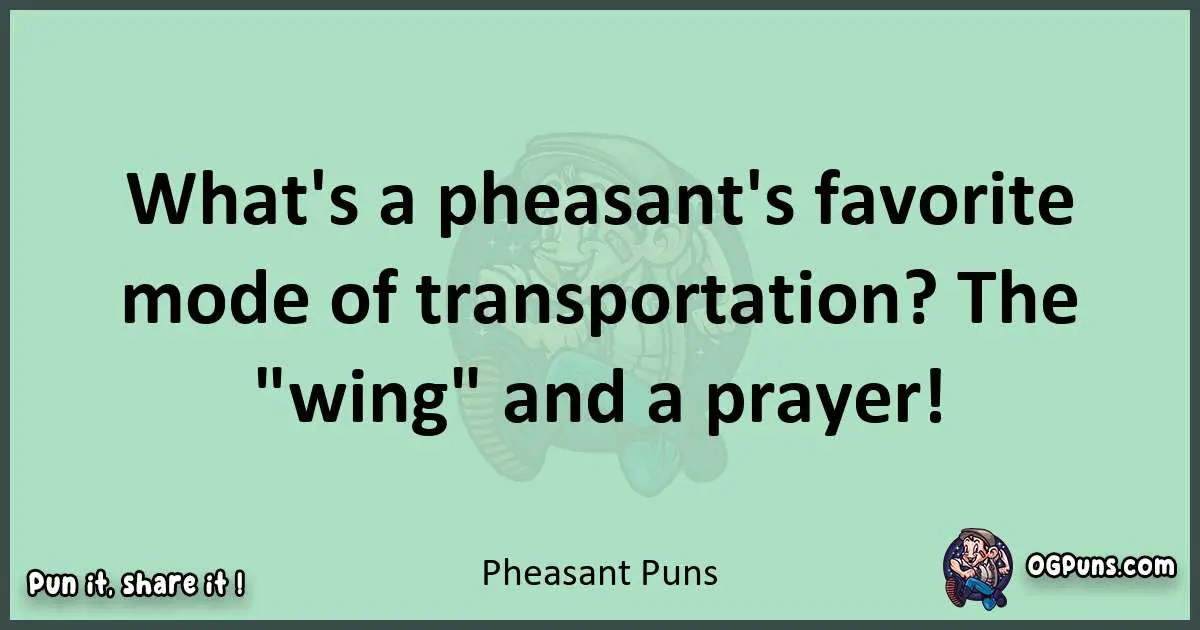 wordplay with Pheasant puns