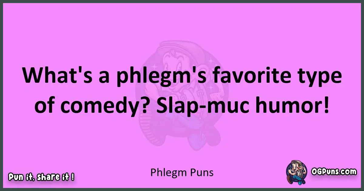 Phlegm puns nice pun
