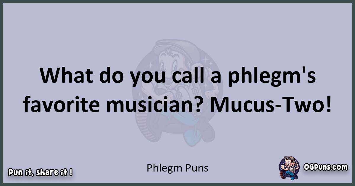Textual pun with Phlegm puns
