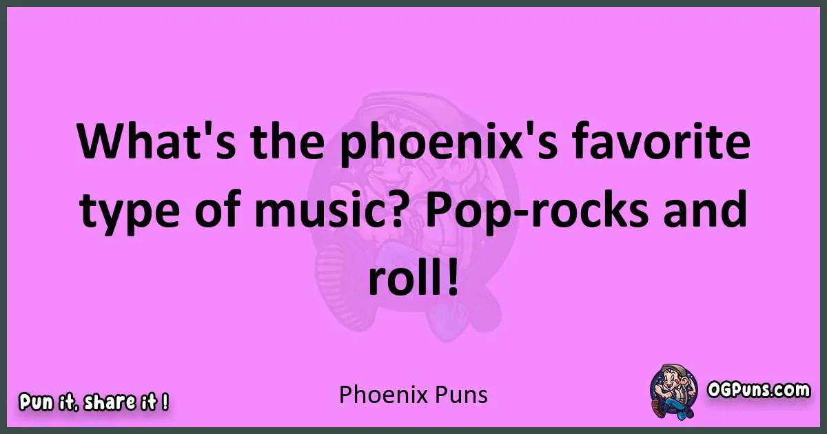 Phoenix puns nice pun