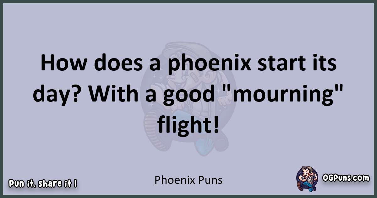 Textual pun with Phoenix puns