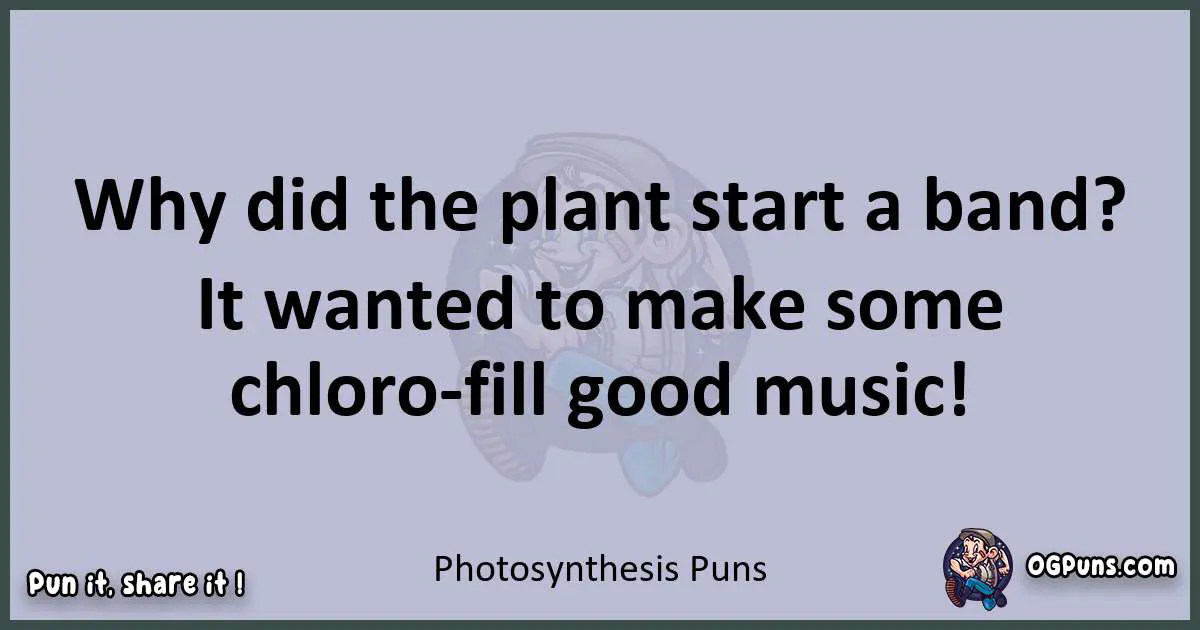Textual pun with Photosynthesis puns
