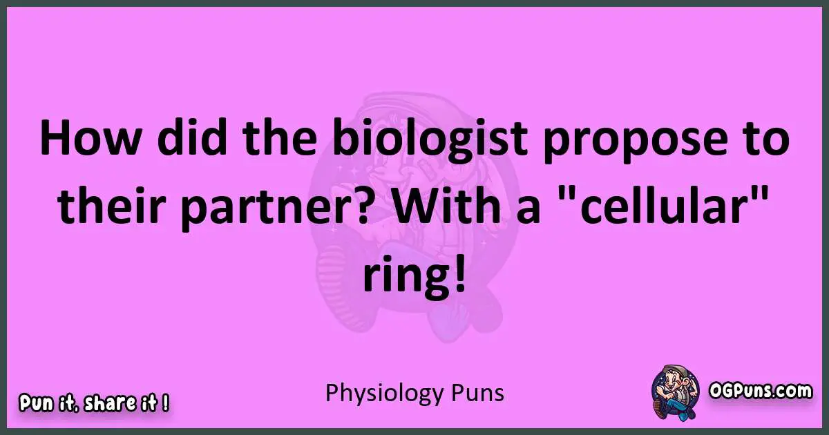 Physiology puns nice pun