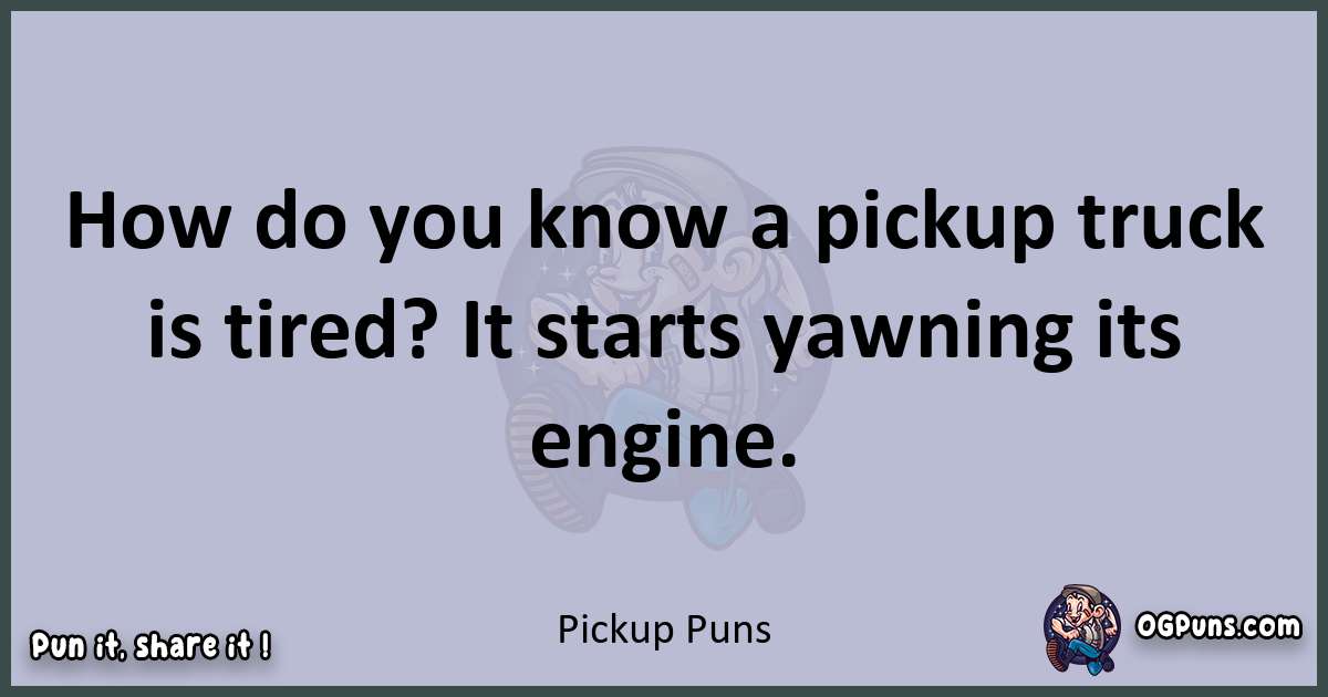 Textual pun with Pickup puns