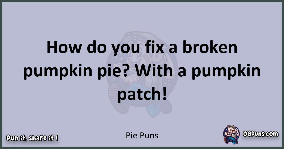 Textual pun with Pie puns
