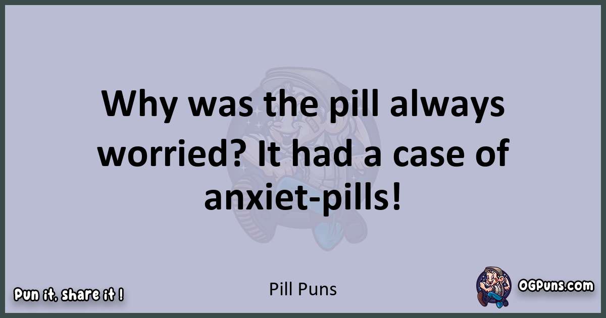 Textual pun with Pill puns