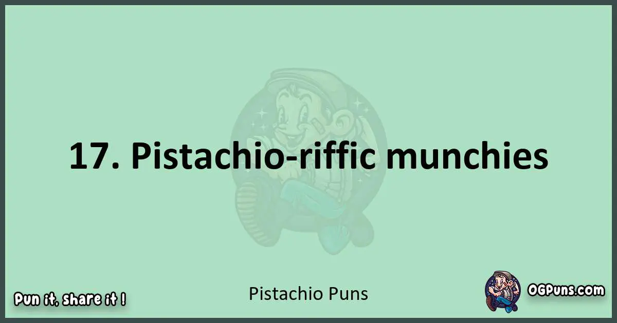 wordplay with Pistachio puns