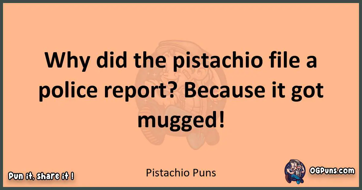 pun with Pistachio puns