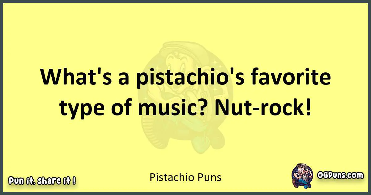 Pistachio puns best worpdlay