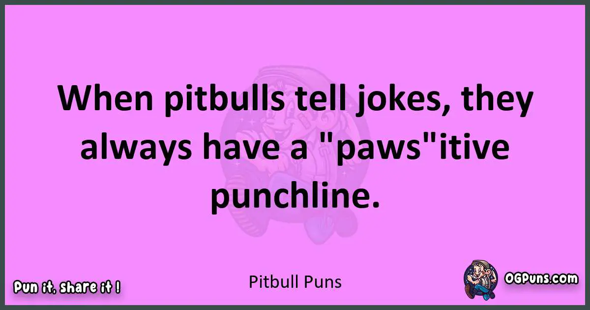 Pitbull puns nice pun