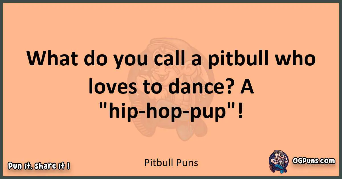 pun with Pitbull puns