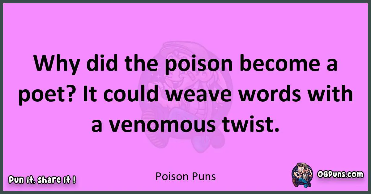 Poison puns nice pun