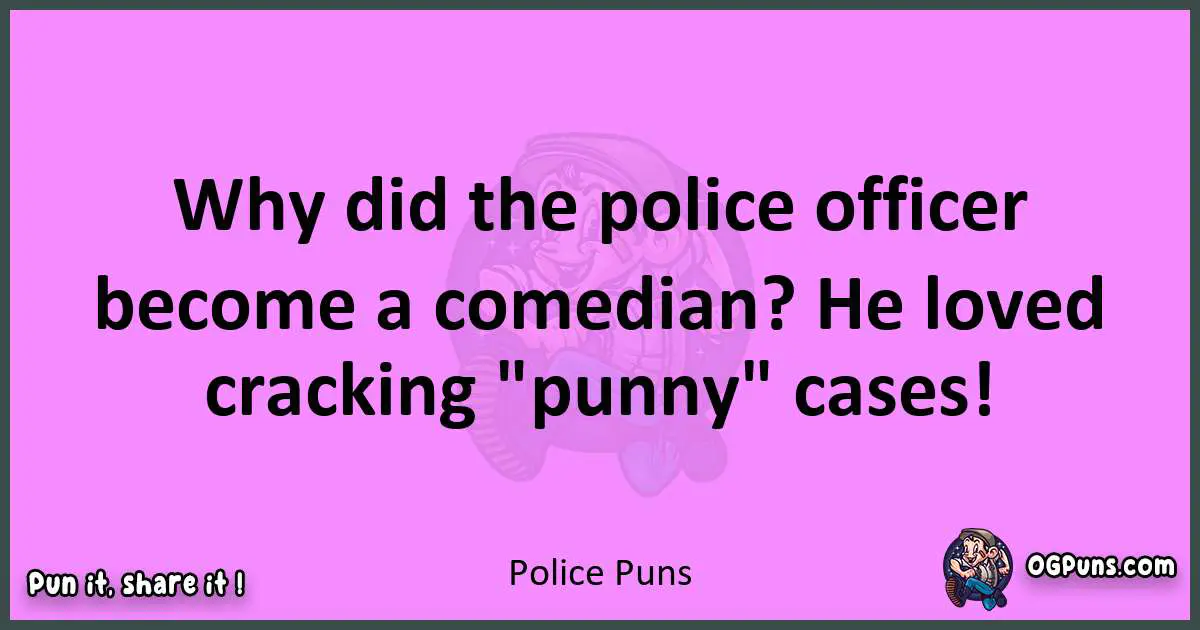 Police puns nice pun