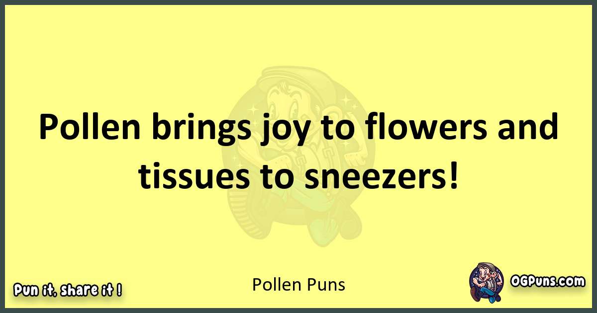 Pollen puns best worpdlay