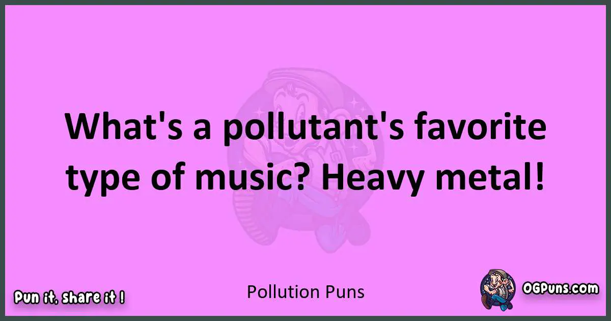 Pollution puns nice pun