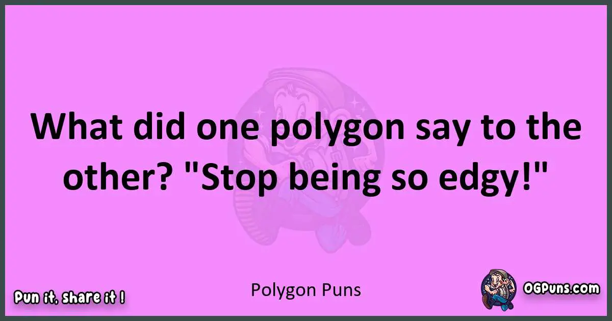 Polygon puns nice pun